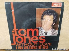Vinyl-Schallplatten: Tom Jones - Without Love, A Man Who Knows Too Much - Single del Sello Decca 1969